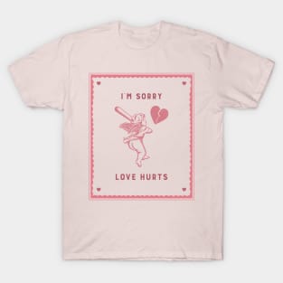 im sorry love hurts T-Shirt